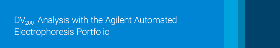DV200 Analysis with the Automated Electrophoresis Portfolio